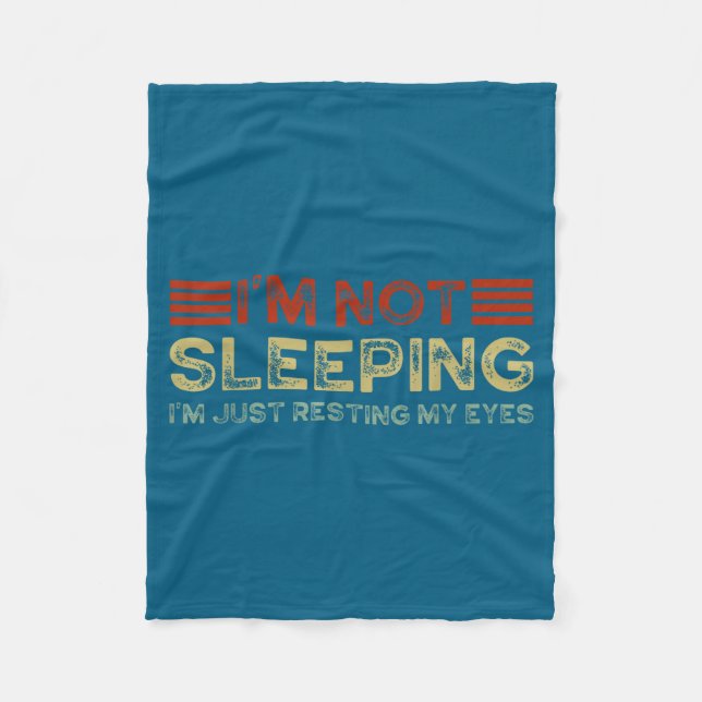 I'm Not Sleeng I'm Just Resting My Eyes Funny Quot Fleece Blanket (Front)