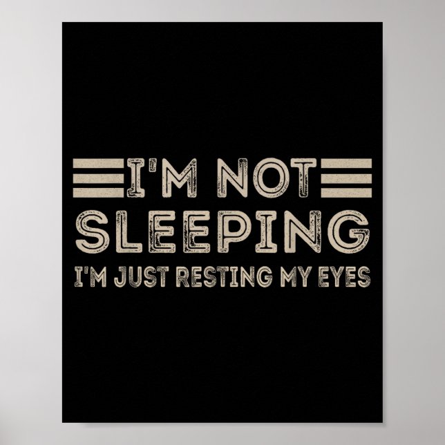 I'm Not Sleeng I'm Just Resting My Eyes Funny Quot Poster (Front)