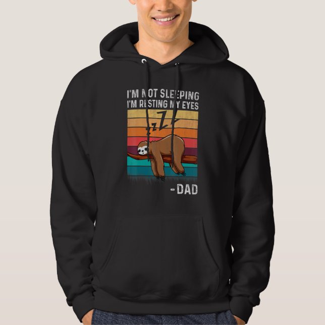 Im Not Sleeping Im Just Resting My Eyes Fathers Da Hoodie (Front)