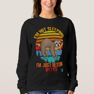 Im Not Sleeping Im Just Resting My Eyes Fathers Da Sweatshirt