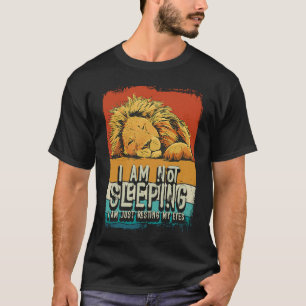 I'm Not Sleeping I'm Just Resting My Eyes Lion Dad T-Shirt