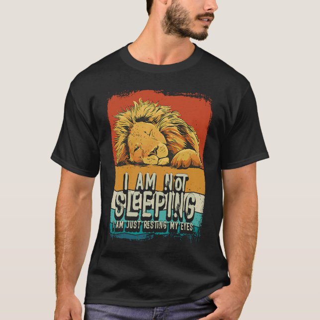 I'm Not Sleeping I'm Just Resting My Eyes Lion Dad T-Shirt (Front)
