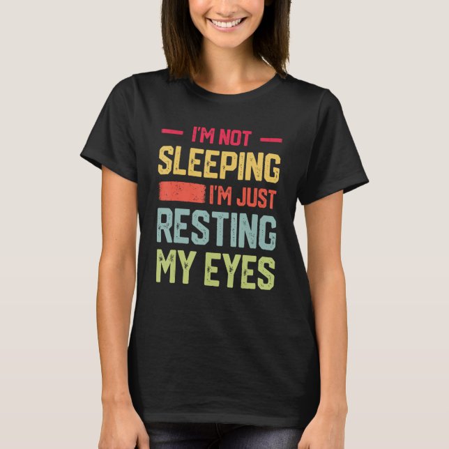 I'm Not Sleeping I'm Just Resting My Eyes Mens Fat T-Shirt (Front)