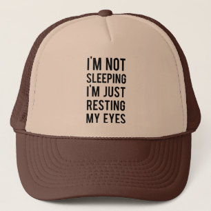 I'm not sleeping I'm just resting my eyes Trucker Hat