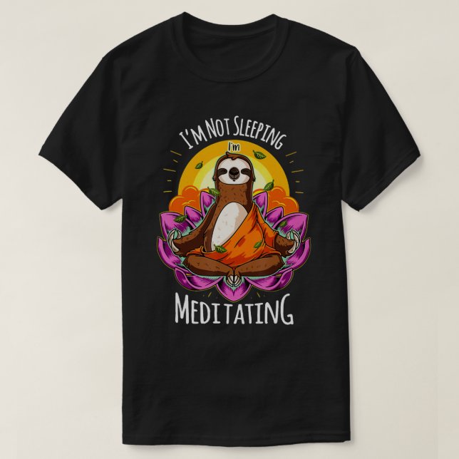 Im Not Sleeping Im Meditating YOGA Sloth  T-Shirt (Design Front)