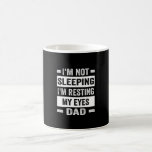 I'm not sleeping I'm resting my eyes - Dad Coffee Mug<br><div class="desc">Funny I'm not sleeping I'm resting my eyes - Dad text design for dad,  father,  husband,  uncle,  brother and grandpa.</div>