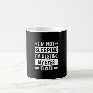 I'm not sleeping I'm resting my eyes - Dad Coffee Mug