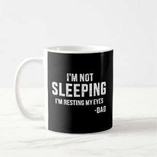 I'M Not Sleeping Resting My Eyes Dad For Father'S  Coffee Mug
