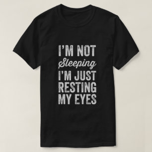 Im not sleeping T-Shirt