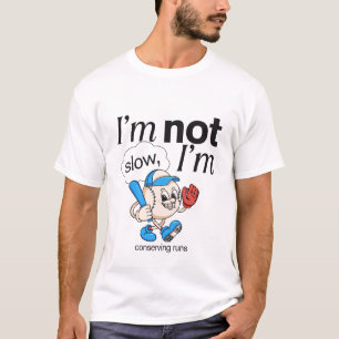 I'm not slow, I conserving runs T-Shirt