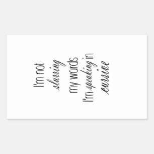 I'm not slurring my words I'm speaking in cursive Rectangular Sticker