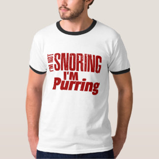 I'm Not Snoring I'm Purring T-Shirt