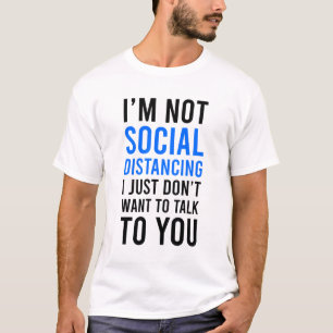 I'm Not Social Distancing T-Shirt