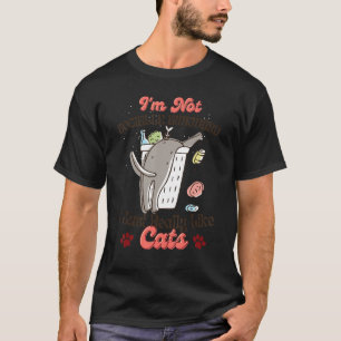 Im Not Socially Awkward I Just Really Like Cats Lo T-Shirt