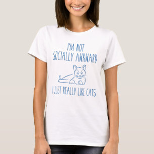 I'm Not Socially Awkward T-Shirt
