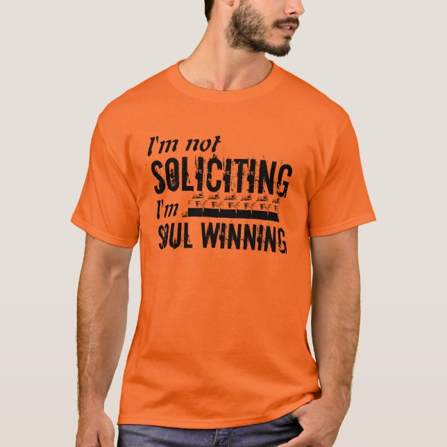 I'm not soliciting I'm soul winning tshirt (Front)