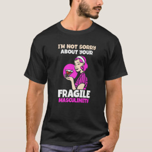 I'm not sorry about your fragile masculinity Femi T-Shirt