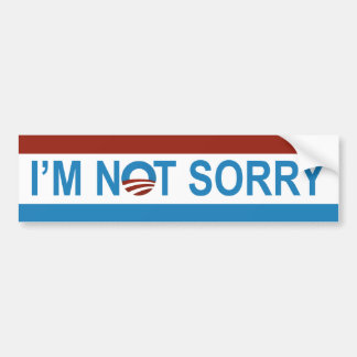 I'm Not Sorry Bumper Sticker