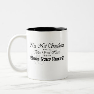 I'm Not Southern. When I Say Bless Your Heart... Two-Tone Coffee Mug