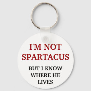 I'm Not Spartacus Key Ring