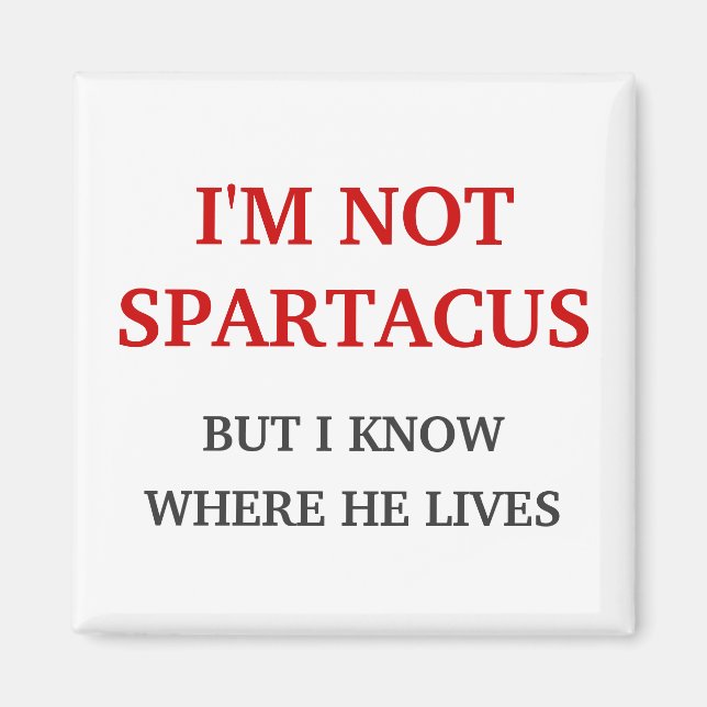 I'm Not Spartacus Magnet (Front)