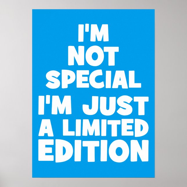 I'm Not Special, I'm Just A Limited Edition. Funny Poster (Front)