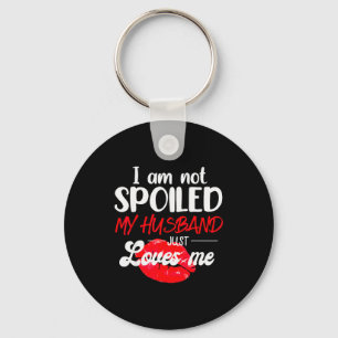 Im Not Spoil My Husband Just Loves Me Couples Vale Key Ring