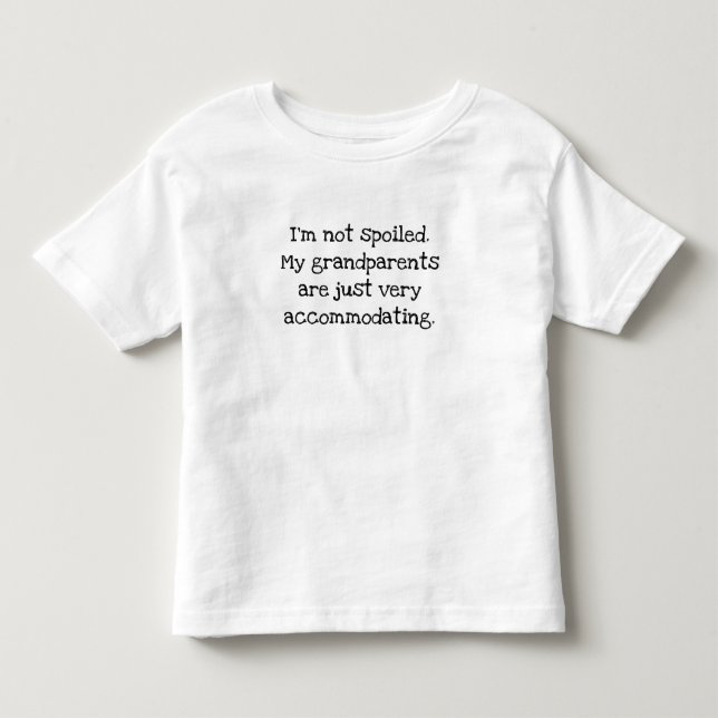 I'm Not Spoiled Funny Text T-shirt (Front)