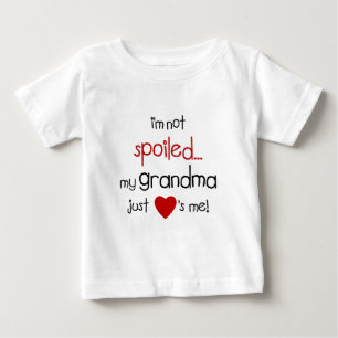 I'm Not Spoiled... My Grandma Just Loves Me! Baby T-Shirt