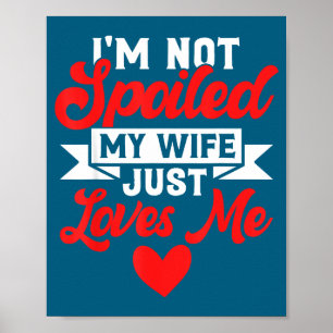 I'm Not Spoiled Wife Loves Husband Poster