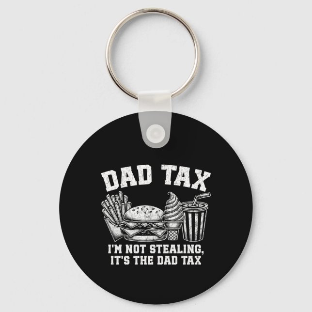 I'm Not Stealing It's The Dad Tax Key Ring (Front)
