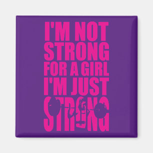 I'm Not Strong For A Girl - I'm Just STRONG Magnet