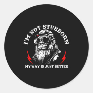 I'm Not Stubborn My Way Is Just Better Monkey Funn Classic Round Sticker