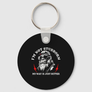 I'm Not Stubborn My Way Is Just Better Monkey Funn Key Ring
