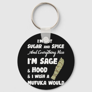 I'm Not Sugar And Spice And Everything Nice Key Ring