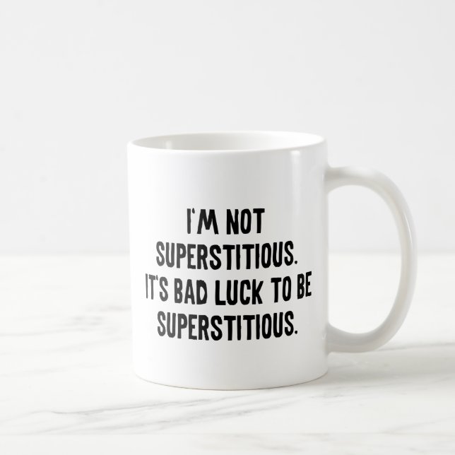 I'm Not Superstitious Coffee Mug (Right)
