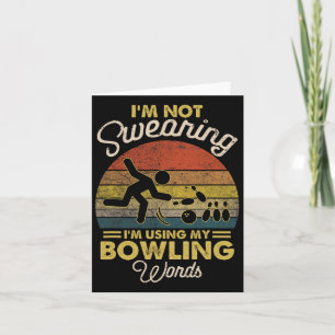 I'm Not Swearing I'm Using My Bowling Words Vintag Card