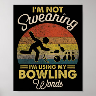 I'm Not Swearing I'm Using My Bowling Words Vintag Poster