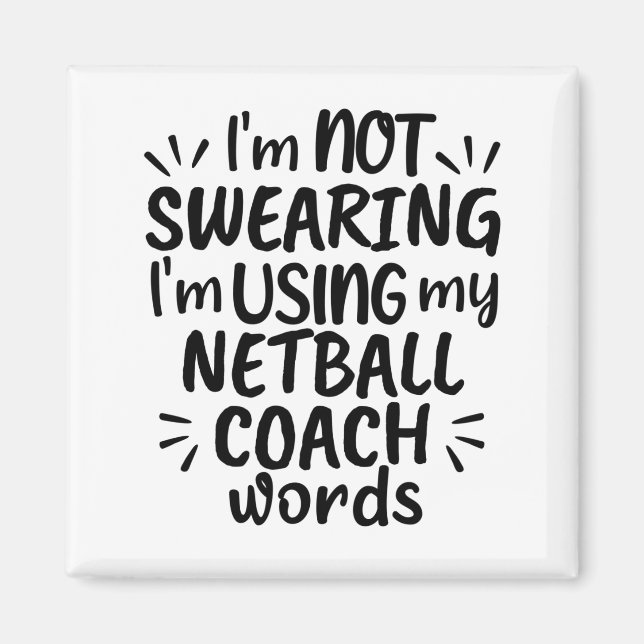I'm not swearing I'm using my netball coach words. Magnet (Front)