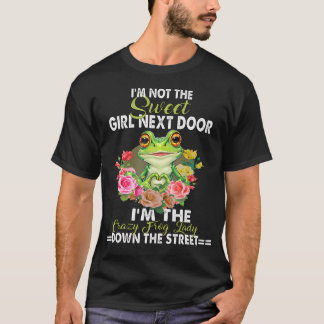 I'M Not Sweet Girl Next Door I'M The Crazy Frog La T-Shirt