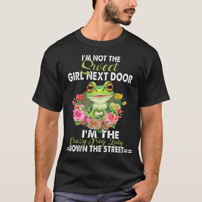 I'M Not Sweet Girl Next Door I'M The Crazy Frog La T-Shirt (Front)