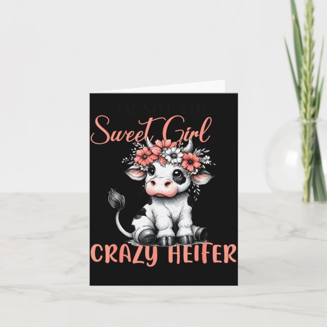 I'm Not Sweet Girl Next Door I'm The Crazy Heifer  Card (Front)