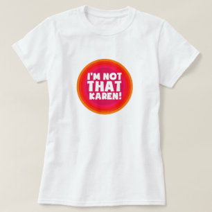 I'm not that Karen! T-Shirt