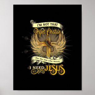 I'm Not That Perfect Christian I Need Jesus Lovers Poster