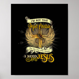I'm Not That Perfect Christian I Need Jesus Lovers Poster
