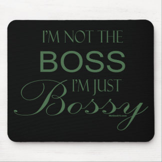 I'm Not the Boss I'm Just Bossy Mouse pad