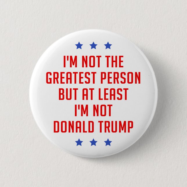 I'm Not The Greatest Person… 6 Cm Round Badge (Front)