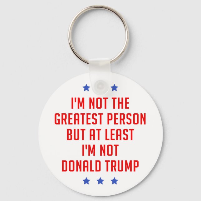 I'm Not The Greatest Person… Key Ring (Front)