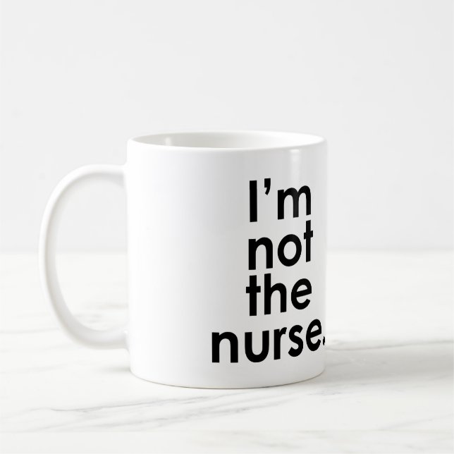 I'm Not the Nurse Radiology Humour Coffee Mug (Left)