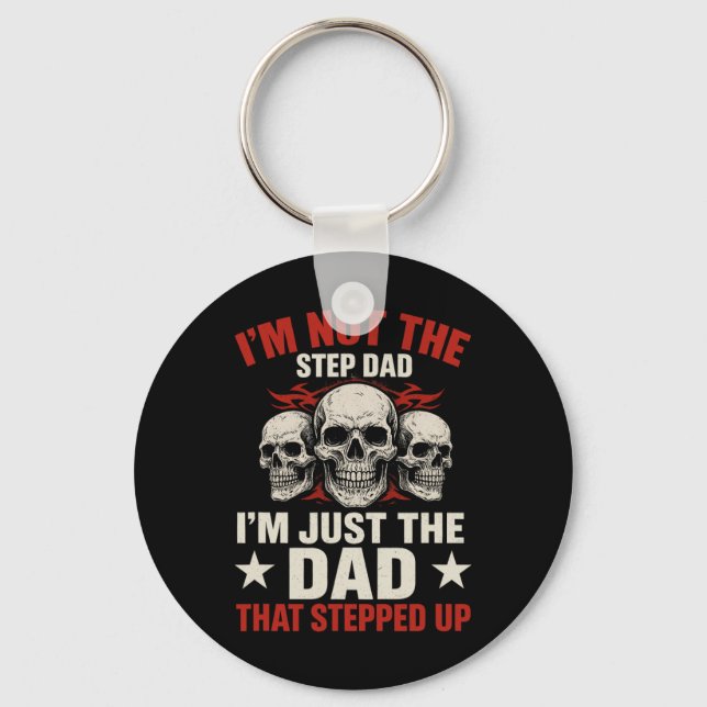 I'm Not The Step Dad I'm Dad That Stepped Up Fathe Key Ring (Front)